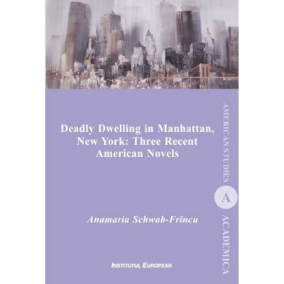 Deadly dwelling in Manhattan, New York. Three recent american novels - Anamaria Schwab-Frincu