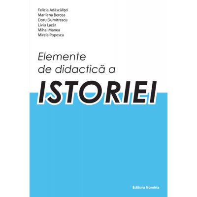 Elemente de didactica a istoriei - Felicia Adascalitei