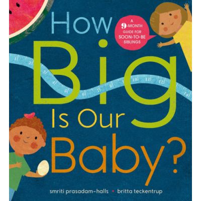 How Big is Our Baby? - Smriti Prasadam-Halls