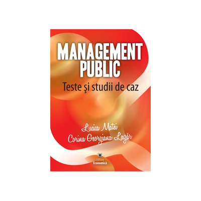 Management public. Teste si studii de caz - Lucica Matei, Corina Georgiana Lazar