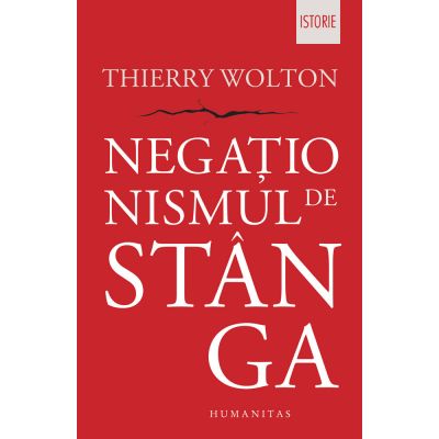 Negationismul de stanga - Thierry Wolton