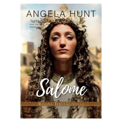Salome - regina Ierusalimului - Angela Hunt
