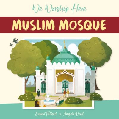 We Worship Here: Muslim Mosque - Angela Wood