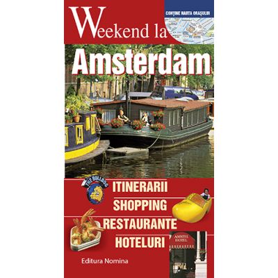 Weekend la Amsterdam. Intinerarii, shopping, restaurante, hoteluri