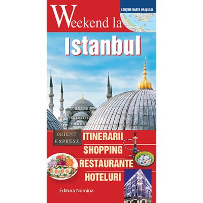 Weekend la Istanbul. Intinerarii, shopping, restaurante, hoteluri