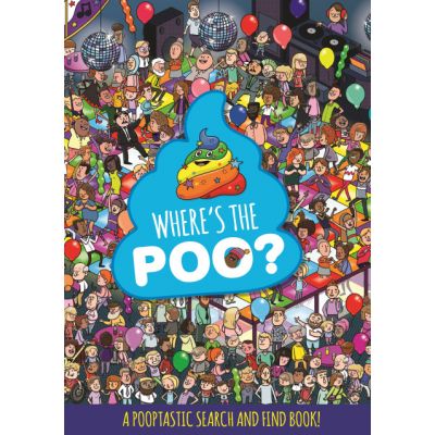 Where's the Poo? A Pooptastic Search and Find Book