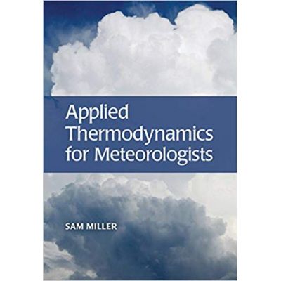 Applied Thermodynamics for Meteorologists - Sam Miller