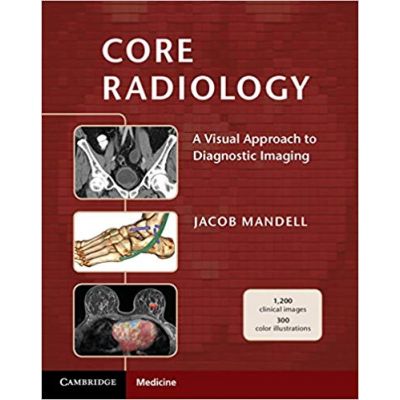 Core Radiology: A Visual Approach to Diagnostic Imaging - Jacob Mandell