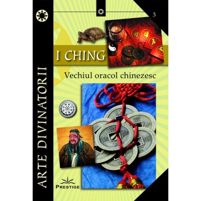 I CHING. Vechiul oracol chinezesc