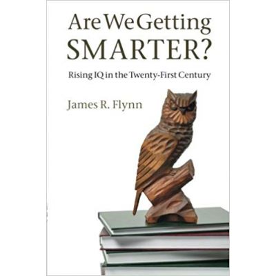 Are We Getting Smarter?: Rising IQ in the Twenty-First Century - James R. Flynn