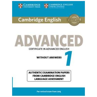 Cambridge English Advanced 1 for Revised Exam from 2015 Student's Book without Answers: Authentic Examination Papers from Cambridge English Language Assessment