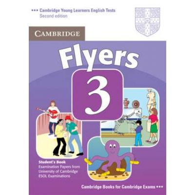 Cambridge Young Learners English Tests Flyers 3 Student's Book: Examination Papers from the University of Cambridge ESOL Examinations