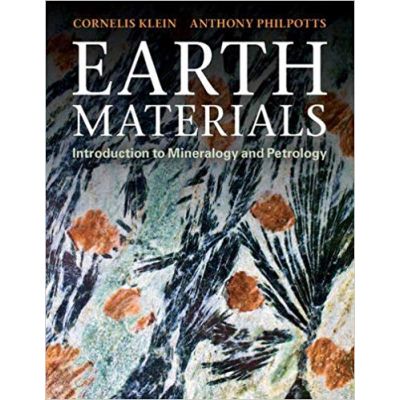 Earth Materials: Introduction to Mineralogy and Petrology - Cornelis Klein, Anthony R. Philpotts