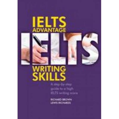 IELTS Advantage Writing Skills. A step-by-step guide - Richard Brown, Lewis Richards