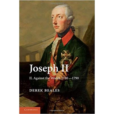 Joseph II: Volume 2, Against the World, 1780–1790 - Derek Beales