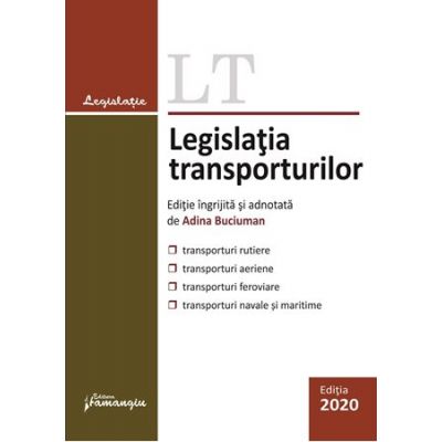 Legislatia transporturilor. Actualizata la 15 decembrie 2019 - Adina Buciuman