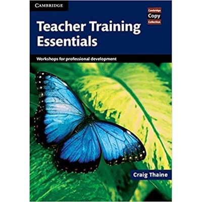Teacher Training Essentials: Workshops for Professional Development - Craig Thaine