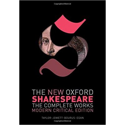 The New Oxford Shakespeare: Modern Critical Edition: The Complete Works - William Shakespeare