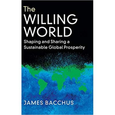 The Willing World: Shaping and Sharing a Sustainable Global Prosperity - James Bacchus