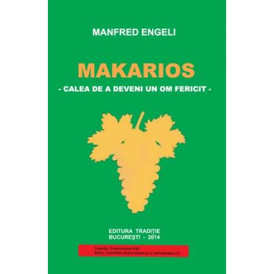 Makarios. Calea de a deveni un om fericit - Manfred Engeli
