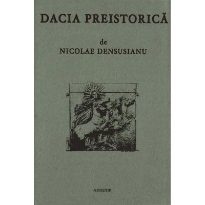 Dacia preistorica - Nicolae Densusianu