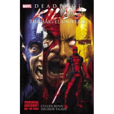Deadpool Kills The Marvel Universe - Cullen Bunn, Dalibor Talajic