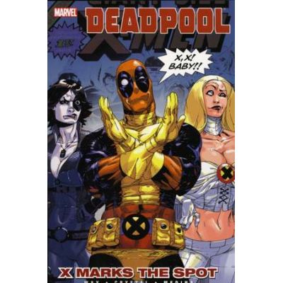 Deadpool Vol. 3: X Marks The Spot - Daniel Way
