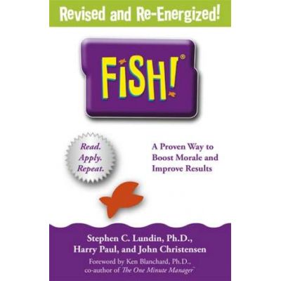 Fish!: A remarkable way to boost morale and improve results - Stephen C. Lundin, Harry Paul, John Christensen