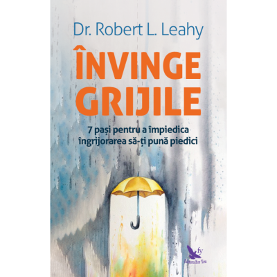 Invinge grijile - Dr. Robert L. Leahy