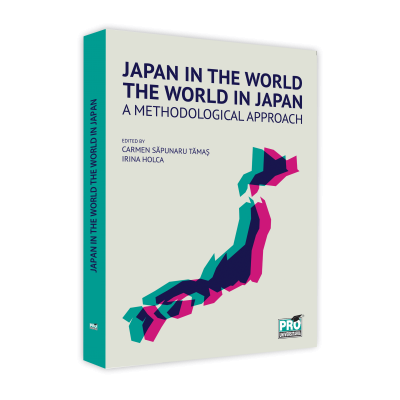 Japan in the World, the World in Japan. A Methodological Approach (limba engleza) - Carmen Tamas, Irina Holca