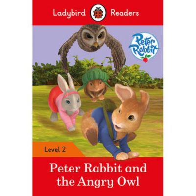 Peter Rabbit and the Angry Owl. Ladybird Readers Level 2