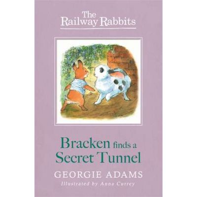 Railway Rabbits: Bracken Finds a Secret Tunnel - Georgie Adams