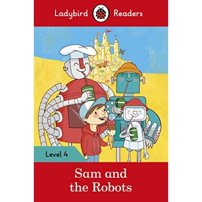 Sam and the Robots. Ladybird Readers Level 4