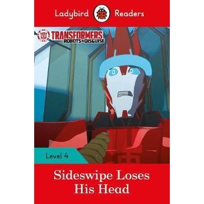 Transformers. Sideswipe Loses His Head. Ladybird Readers Level 4