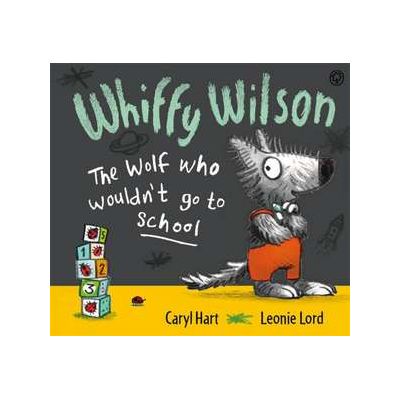 Whiffy Wilson: The Wolf who wouldn't go to school - Caryl Hart