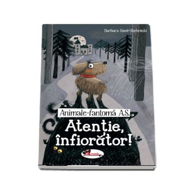 Animale-Fantoma A. S. Atentie infioratoare - Barbara Iland-Olschewski Animale-Fantoma A. S. Atentie infioratoare - Barbara Iland-Olschewski