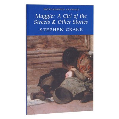 Maggie. A Girl of The Streets - Stephen Crane