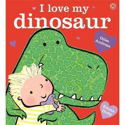 I Love My Dinosaur - Giles Andreae