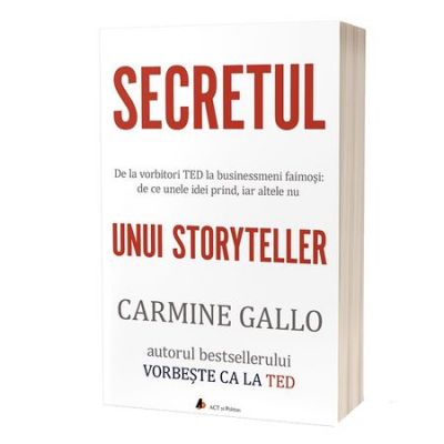 Secretul unui storyteller - Carmine Gallo Secretul unui storyteller - Carmine Gallo