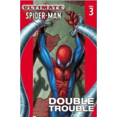 Ultimate Spider-Man, Volume 3: Double Trouble - Brian Michael Bendis