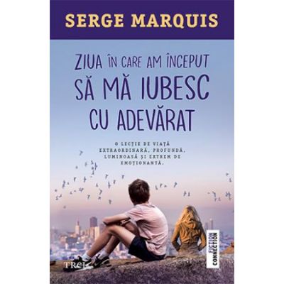 Ziua in care am inceput sa ma iubesc cu adevarat - Serge Marquis
