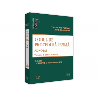 Codul de procedura penala adnotat. Volumul II. Partea speciala 2019 - Voicu Puscasu, Cristinel Ghigheci