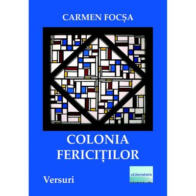 Colonia fericitilor - Carmen Focsa