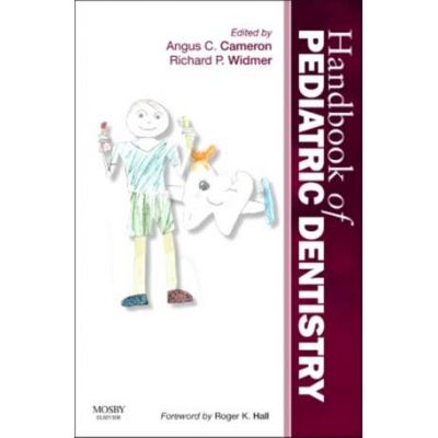 Handbook of Pediatric Dentistry - Angus C. Cameron, Richard P. Widmer