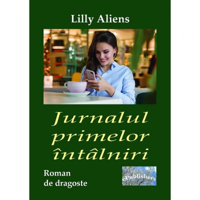Jurnalul primelor intalniri - Lilly Aliens