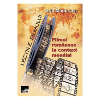 Lectiile filmului: Filmul romanesc in context mondial - Grid Modorcea