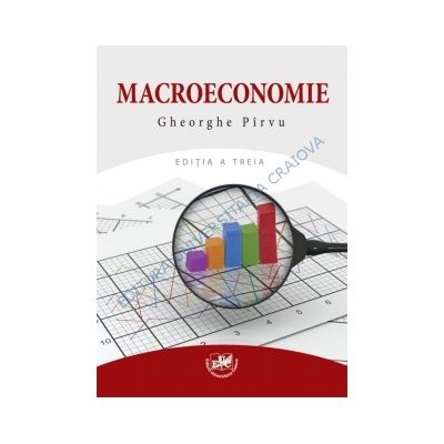 Macroeconomie, editia a III-a - Gheorghe Pirvu