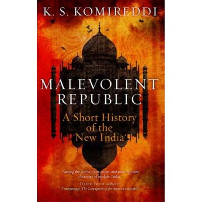 Malevolent Republic - K. S. Komireddi