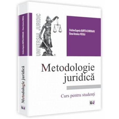 Metodologie juridica - Cristina-Eugenia Burtea-Cioroianu, Elena-Veronica Nicola