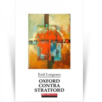 Oxford contra Stratford - Emil Lungeanu